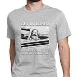 T-Shirt Get In Loser
