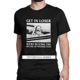 T-Shirt Get In Loser