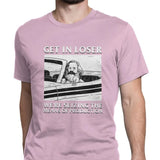 T-Shirt Get In Loser