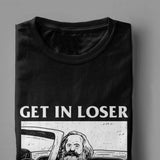 T-Shirt Get In Loser